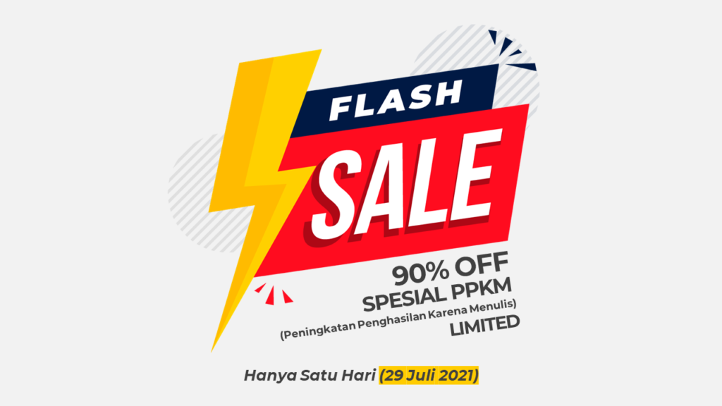 TERBATAS! Flash Sale 90% Spesial PPKM (Peningkatan Penghasilan Karena Menulis)