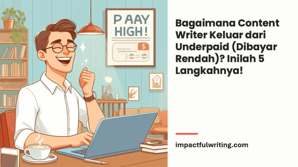 Bagaimana Content Writer Keluar dari Underpaid (Dibayar Rendah) Ini 5 Langkahnya