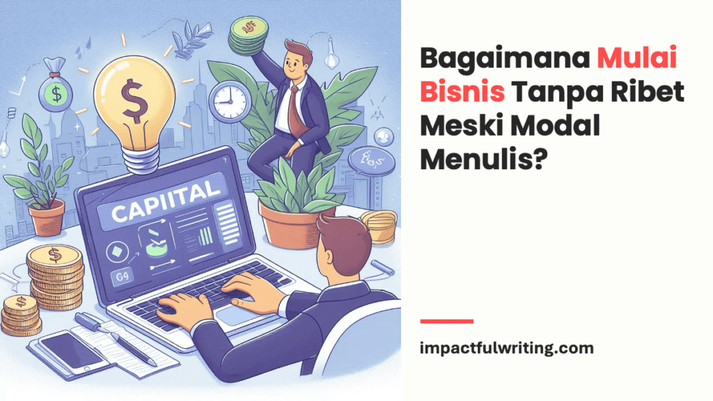 Bagaimana Mulai Bisnis Tanpa Ribet Meski Modal Menulis?