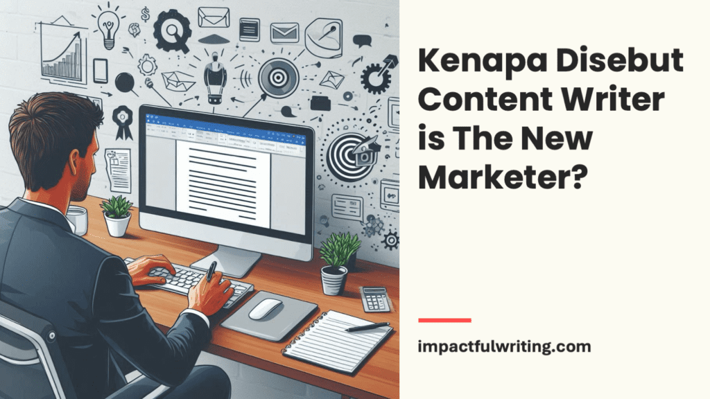 Kenapa Disebut Content Writer is The New Marketer