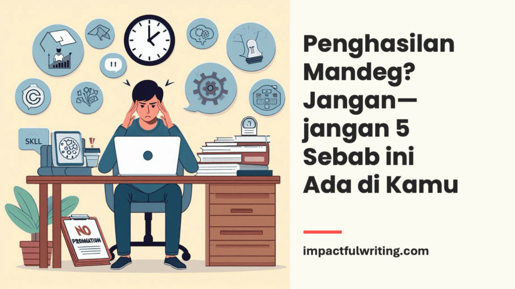 penghasilan mandeg, jangan jangan 5 sebab ini ada di kamu