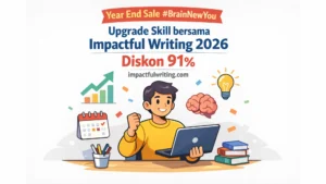 Year End Sale #BrainNewYou: Upgrade Skill bersama Impactful Writing 2026—Diskon 91%